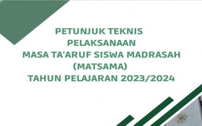 Juknis Pelaksanaan Masa Ta’aruf Siswa Madrasah (MATSAMA) Tahun Pelajaran 2023/2024